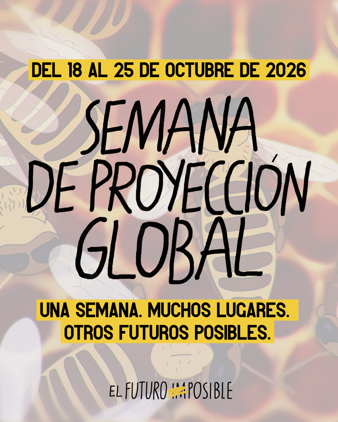 Semana de proyección global: del 18 al 25 de octubre de 2026. Una semana. Muchos lugares. Otros futuros posibles.